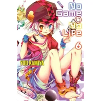 No Game No Life, Vol. 6 (light novel) - Kamiya, Yuu