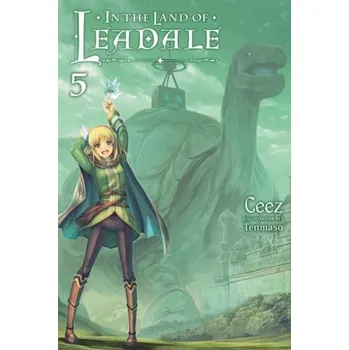 In the Land of Leadale, Vol. 5 (light novel) - Ceez