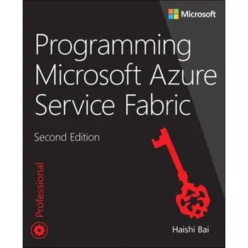 Technika Programming Microsoft Azure Service Fabric - Bai, Haishi (Microsoft, Redmond, Washington, USA); Bai, Haishi