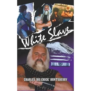 Literární biografie White Slave - Huntsberry, Charles 'Big Chick' [EN] (2020, Taschenbuch, Austin Macauley Publishers)