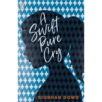 A Swift Pure Cry - Dowd, Siobhan