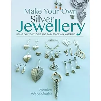 Make Your Own Silver Jewellery - Weber-Butler, Monica