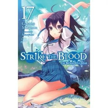 Strike the Blood, Vol. 17 (light novel) - Mikumo, Gakuto