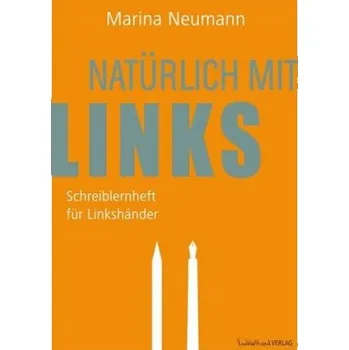 Natürlich mit links - Schreiblernheft für Linkshänder - Neumann, Marina