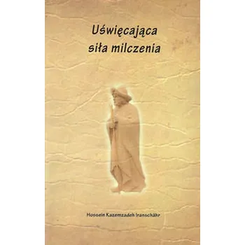 Uświęcająca siła milczenia - Ranschahr Hossein