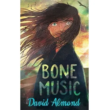 Bone Music - David Almond [EN] (2021, Měkká, Hachette Children's Book)