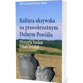 Kultura oksywska na prawobrzeżnym Dolnym Powiślu - Milena Danielewska-Teska