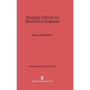 Cizojazyčná kniha Burgage Tenure in Mediaeval England - Hemmeon, Morley De Wolf