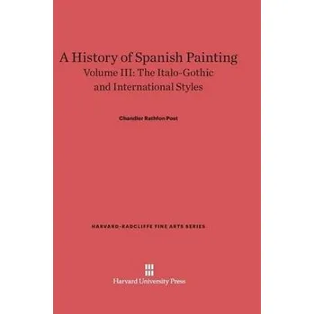 History of Spanish Painting, Volume III - Post, Chandler Rathfon