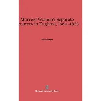 Cizojazyčná kniha Married Women's Separate Property in England, 1660-1833 - Staves, Susan