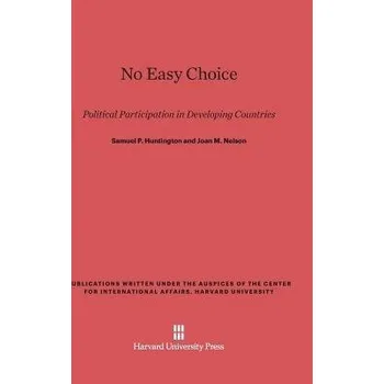 Cizojazyčná kniha No Easy Choice - Huntington, Samuel P (Harvard University) a Nelson, Professor Joan M
