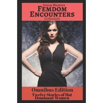 Cizojazyčná kniha Femdom Encounters Collection: 12 Stories of Hot Dominant Women – Jenna Masters (EN)