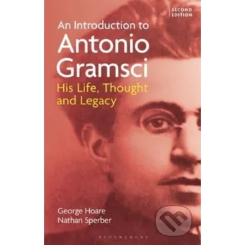 An Introduction to Antonio Gramsci - Dr George Hoare, Nathan Sperber Bloomsbury