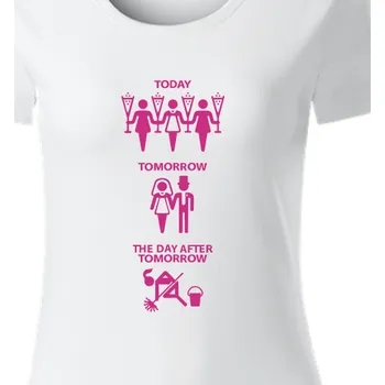 Dámské tričko Organická trička Rozlučka se svobodou | Organické tričko na rozlučku Dnes - zítra - pozítří