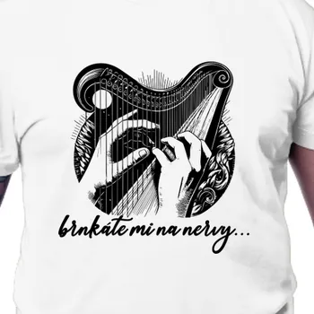 Tričko Vtipná | Triko s harfou Brnkáte mi na nervy