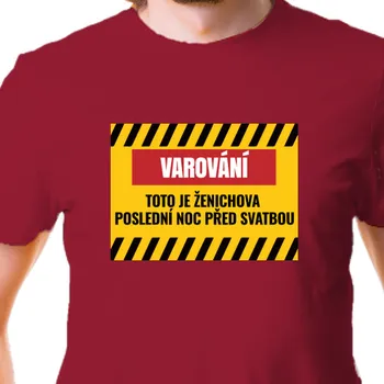 Tričko Rozlučka se svobodou | Tričko na rozlučku Varování
