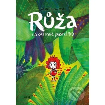 Kniha Růža na ostrově pastelíků - Johan Troianowski, Johan Troianowski (ilustrátor) Host