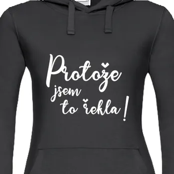 Dámská mikina Mikina Pro maminky | Mikina Protože jsem to řekla