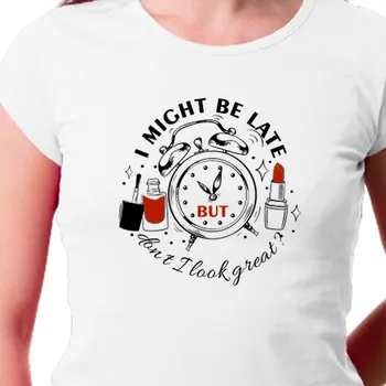 Dámské tričko Tričko Vtipná | Tričko I might be late