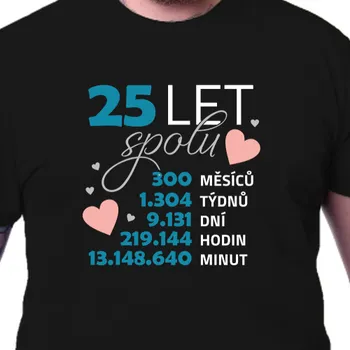 Tričko Výročí svatby | Tričko k výročí 25 let spolu