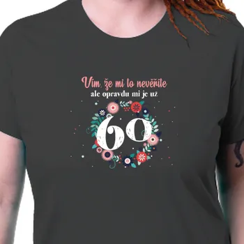Dámské tričko Tričko K narozeninám | Narozeninové tričko Už mi je 60