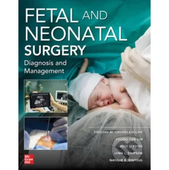 Fetal and Neonatal Surgery and Medicine - Foong-Yen Lim, Jose L. Peiro, Lynn Simpson, Natalie E. Rintoul, Timothy Crombleholme McGraw-Hill
