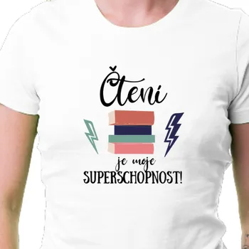 Dámské tričko Tričko Čtenáři | Tričko Čtení je moje superschopnost
