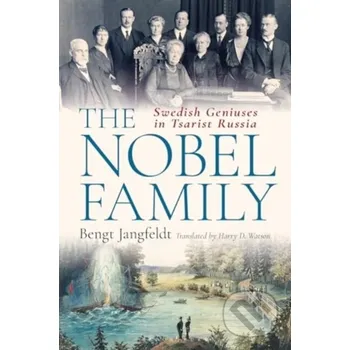 The Nobel Family - Jangfeldt Bengt Bloomsbury