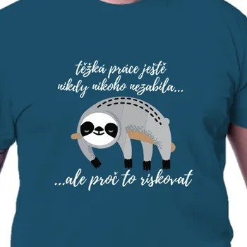Tričko Vtipná | Tričko Lenochod - těžká práce