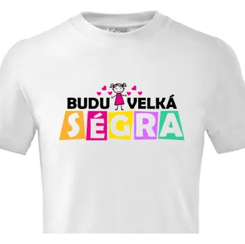 Dívčí tričko Tričko Akce | Tričko Budu velká ségra