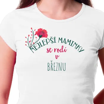 Dámské tričko Tričko Pro maminky | Tričko Nejlepší maminky se rodí v ...