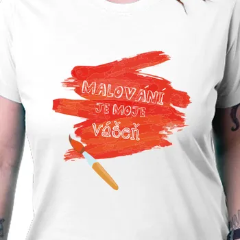 Dámské tričko Tričko Povolání | Tričko Malování je vášeň