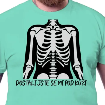 Pánské tričko Tričko Vtipná | Triko Dostali jste se mi pod kůži