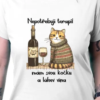 Dámské tričko Tričko Vtipná | Triko nepotřebuji terapii s kočkou