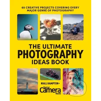 Umění The Ultimate Photography Ideas Book - Digital Camera Magazine Octopus Publishing Group