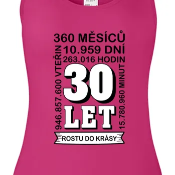 Tílko K narozeninám | Dámské tílko 30 let Rostu do krásy