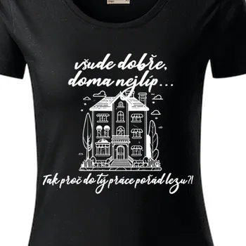 Dámské tričko Organická trička Vtipná | Tričko Všude dobře, doma nejlíp