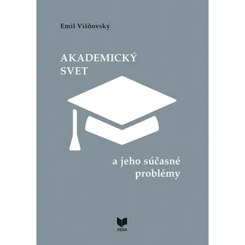 Cizojazyčná kniha Akademický svet a jeho súčasné problémy (slovensky) - Emil Višňovský