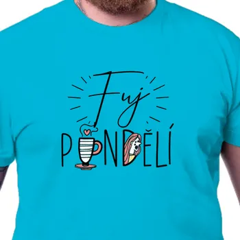 Pánské tričko Tričko Vtipná | Triko Fuj pondělí