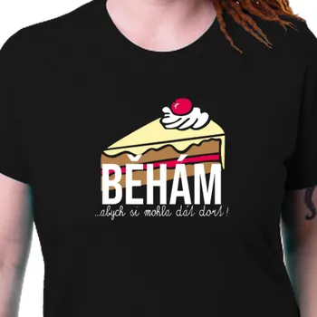 Dámské tričko Tričko Vtipná | Tričko Běhám pro dort