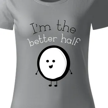 Dámské tričko Organická trička Pro páry | Bio triko pro zamilované I am the better half