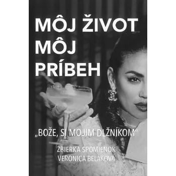 Cizojazyčná kniha Môj život, môj príbeh - Bože, si mojim dlžníkom (slovensky) - Veronica Beláková