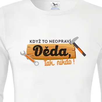 Pánské tričko Triko s dlouhým rukávem Pro dědečka | Triko s dlouhým rukávem Když to neopraví děda