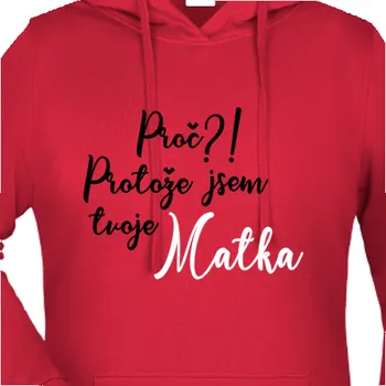 Dámská mikina Mikina Pro maminky | Mikina Proč, protože jsem tvoje matka