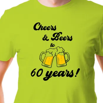 Tričko K narozeninám | Tričko Cheers & Beers 60 years