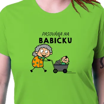 Dámské tričko Tričko Pro babičku | Tričko Pasována na babičku
