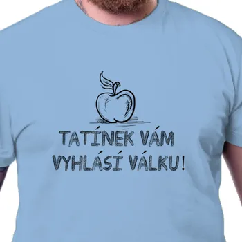 Tričko Hlášky | Tričko Tatínek vyhlásí válku!