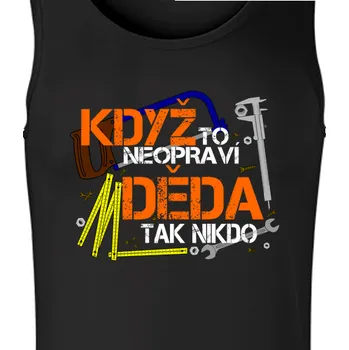 Pánské tílko Tílko | Tílko Když to neopraví děda