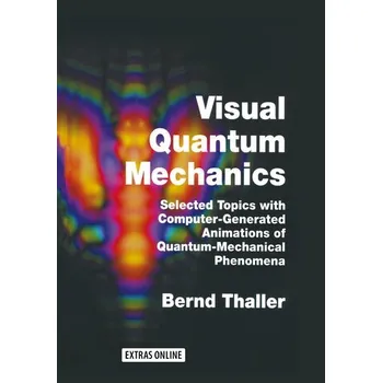 Visual Quantum Mechanics - Thaller, Bernd
