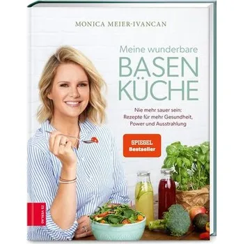 Meine wunderbare Basenküche - Meier-Ivancan, Monica